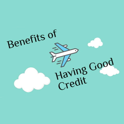 Cartoon image of a blue sky with three white an airplane flying through the clouds with the headline of benefits of having good credit
