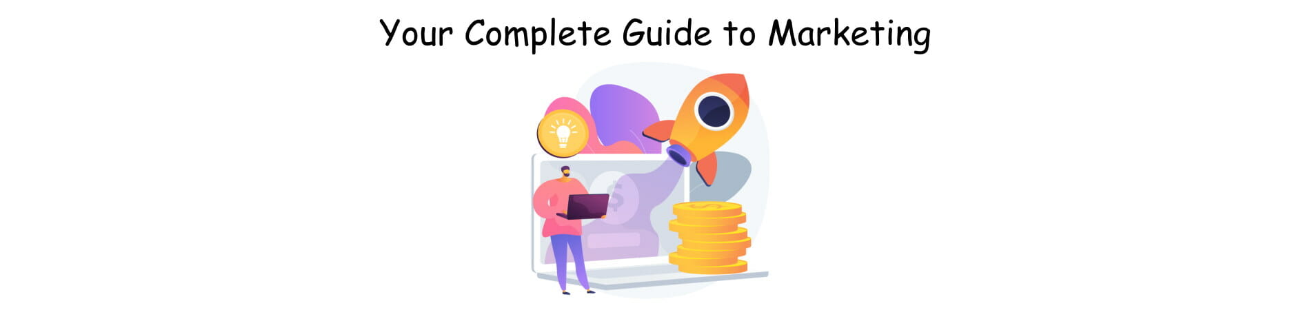 A complete guide to marketing your business